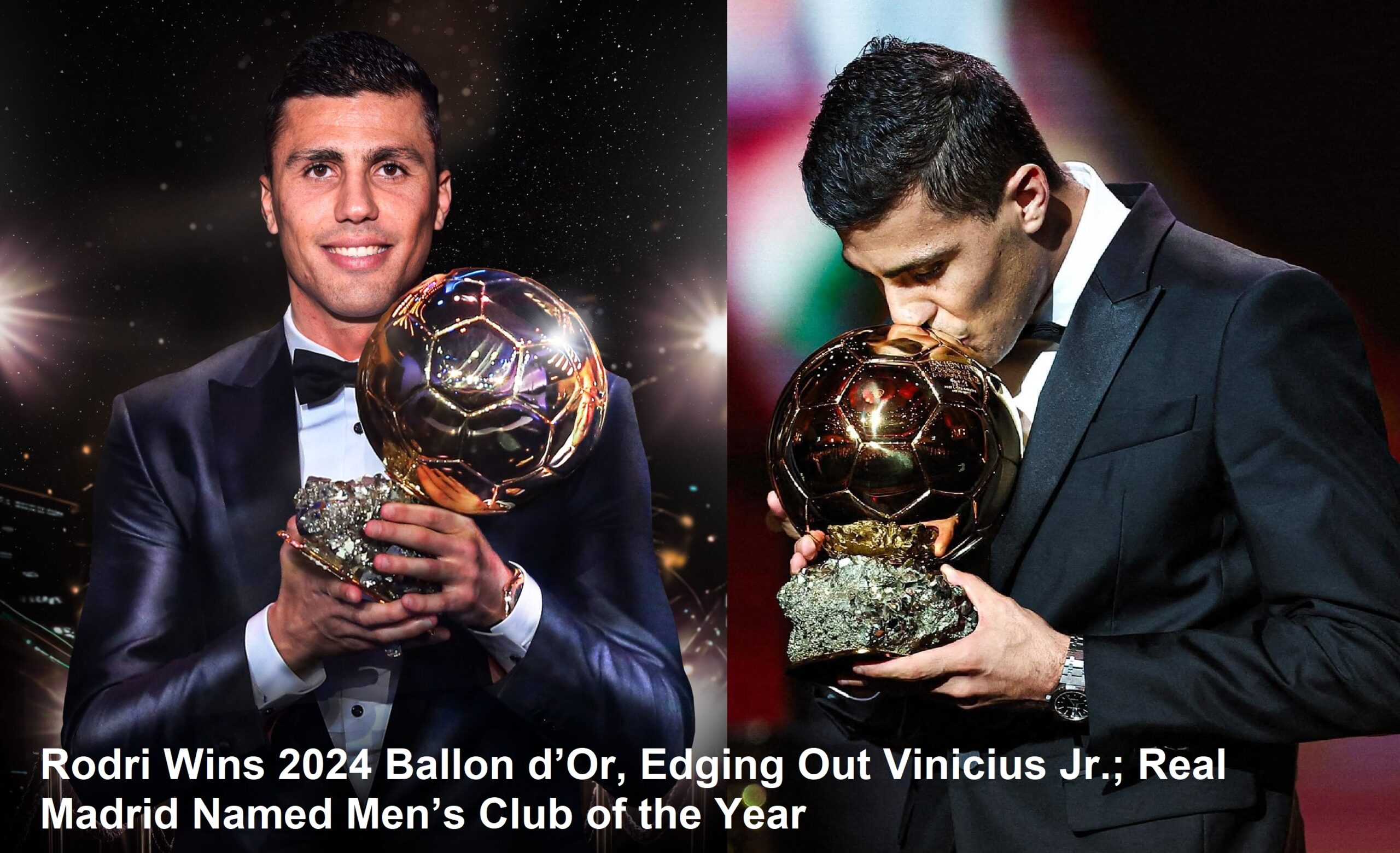 Rodri Wins 2024 Ballon d’Or, Edging Out Vinicius Jr.; Real Madrid Named Men’s Club of the Year