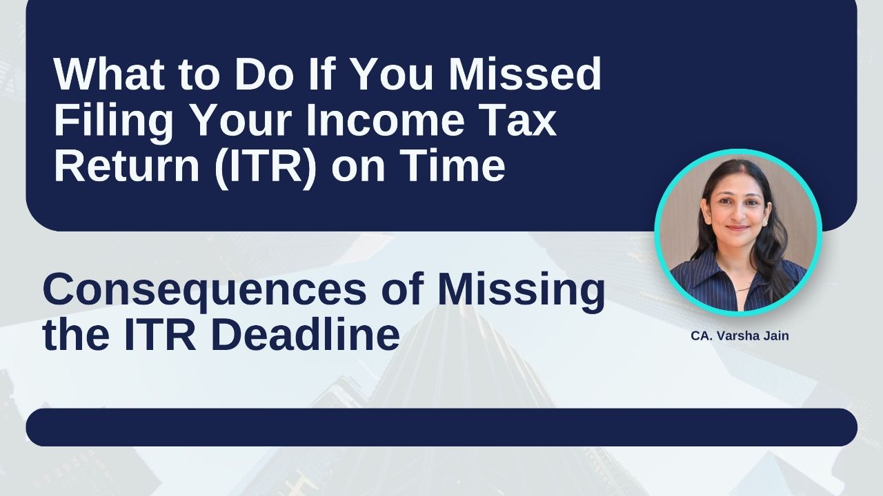 What to Do If You Missed Filing Your Income Tax Return (ITR) on Time